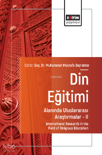 Din Eğitimi Alanında Uluslararası Araştırmalar –II;International Research in the Field of Religious Education