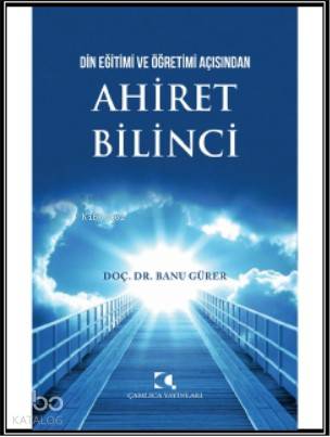 Din Eğitimi Ve Öğretimi Açısından Ahiret Bilinci