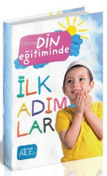 Din Eğitiminde İlk Adımlar | Kolektif | Semerkand Çocuk Yayınları