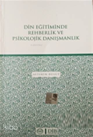 Din Eğitiminde Rehberlik ve Psikolojik Danışmanlık