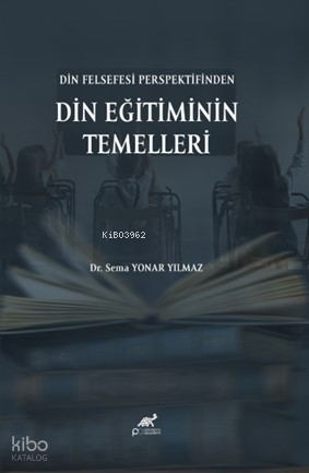 Din Felsefesi Perspektifinden Din Eğitiminin Temelleri