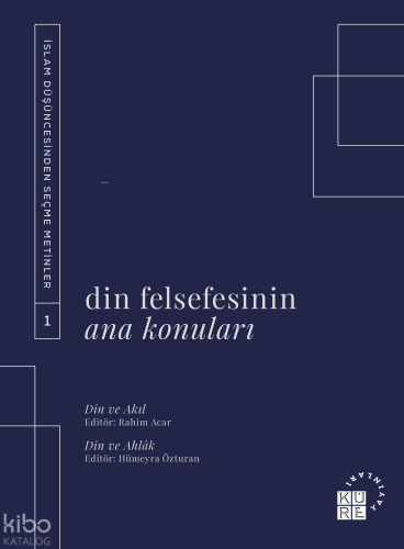 Din Felsefesinin Ana Konuları Cilt 1 | Hümeyra Özturan | Küre Yayınlar