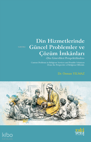 Din Hizmetlerinde Güncel Problemler ve Çözüm İmkânları - Din Görevlileri Perspektifinden