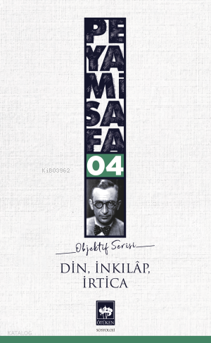 Din, İnkılâp, İrtica; Objektif: 4 | Peyami Safa | Ötüken Neşriyat