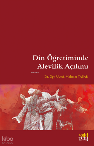 Din Öğretiminde Alevilik Açılımı | Mehmet Yaşar | Eski Yeni Yayınları