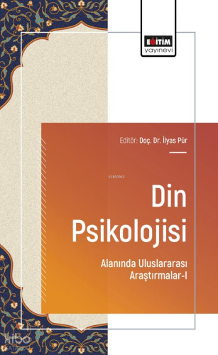 Din Psikolojisi Alanında Uluslararası Araştırmalar - 1 | İlyas Pür | E