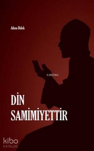 Din Samimiyettir