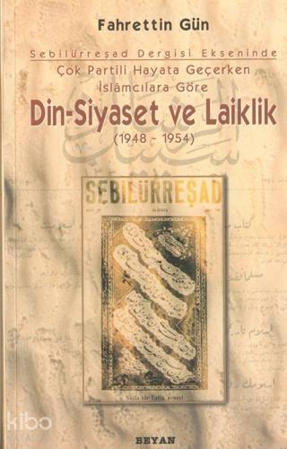 Din Siyaset ve Laiklik 1948-1954 | Fahrettin Gün | Beyan Yayınları