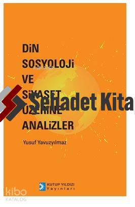 Din,Sosyoloji ve Siyaset Üzerine Analizler