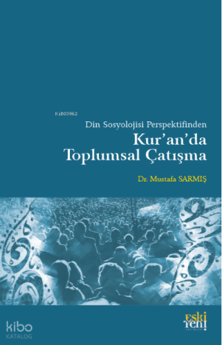 Din Sosyolojisi Perspektifinden Kur'an'da Toplumsal Çatışma | Mustafa 