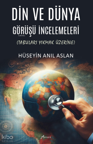 Din ve Dünya Görüşü İncelemeleri - Tabuları Yıkmak Üzerine | Hüseyin A