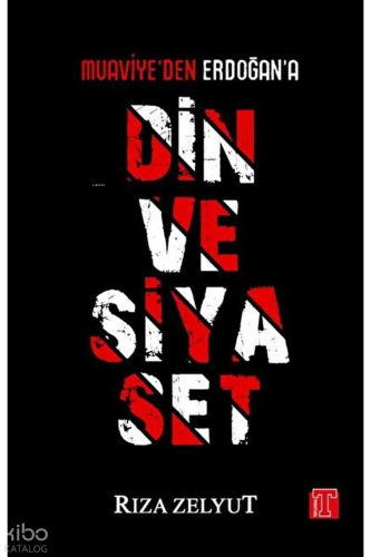 Din ve Siyaset - Muaviye'den Erdoğan'a | Rıza Zelyut | Toplumsal Kitap