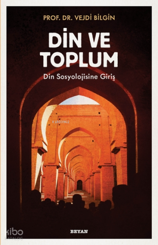 Din ve Toplum; Din Sosyolojisine Giriş | Vejdi Bilgin | Beyan Yayınlar