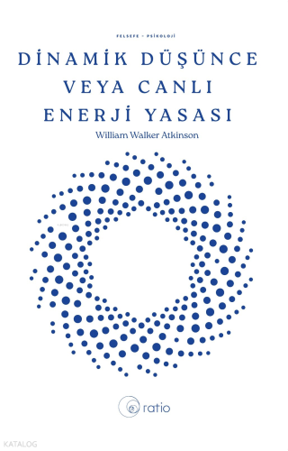Dinamik Düşünce veya Canlı Enerji Yasası | William Walker Atkinson | R