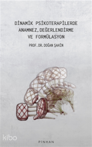 Dinamik Psikoterapilerde Anamnez, Değerlendirme Ve Formülasyon