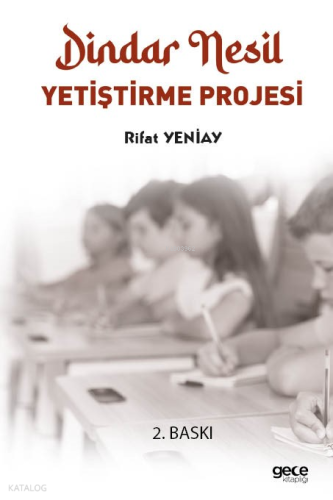 Dindar Nesil Yetiştirme Projesi | Rifat Yeniay | Gece Kitaplığı Yayınl