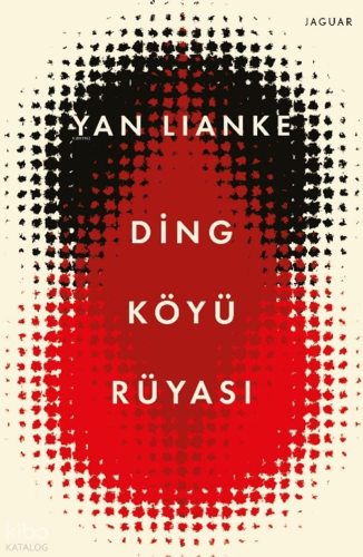 Ding Köyü Rüyası | Yan Lianke | Jaguar Kitap