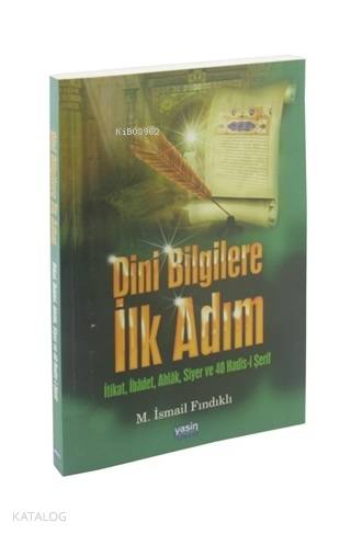 Dini Bilgilere İlk Adım; İtikat İbadet Ahlak Siyer ve 40 Hadisi Şerif