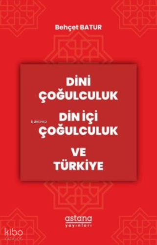 Dini Çoğulculuk Din İçi Çoğulculuk ve Türkiye