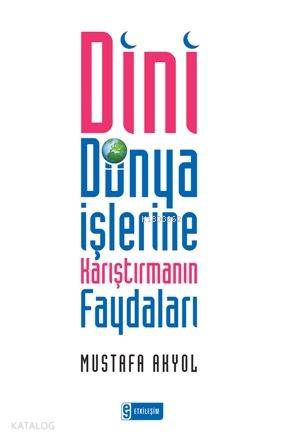 Dini Dünya İşlerine Karıştırmanın Faydaları