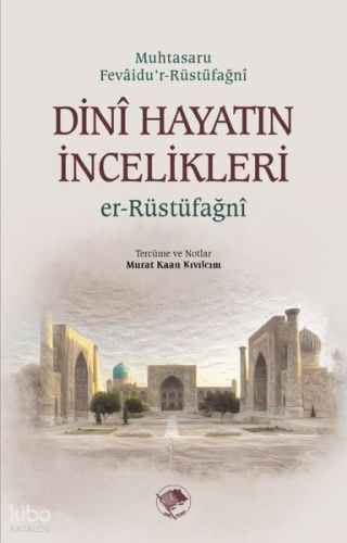 Dini Hayatın İncelikleri | Muhtasaru Fevâidu'r-Rüstüfağnî | Şamil Yayı