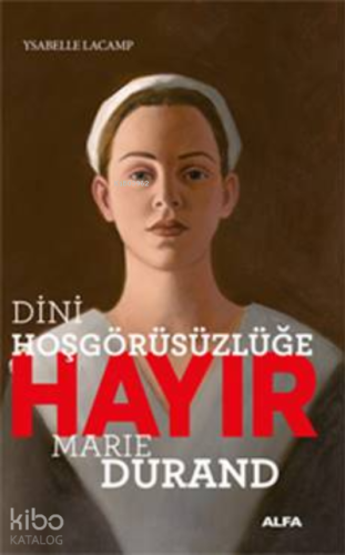 Dini Hoşgörüsüzlüğe Hayır - Marie Durand