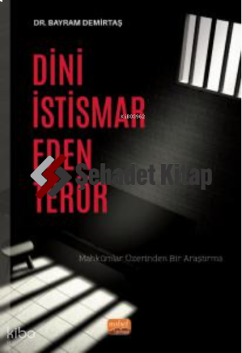 Dini İstismar Eden Terör- Mahkûmlar Üzerinden Bir Araştırma