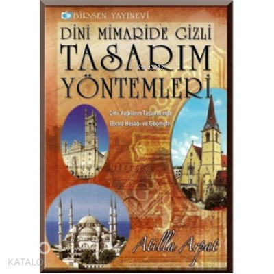 Dini Mimaride Gizli Tasarım Yöntemleri; Dini Yapıların Tasarımında Ebced Hesabı ve Geometri