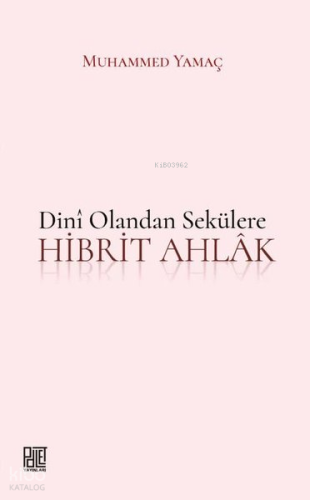 Dini Olandan Sekülere Hibrit Ahlak