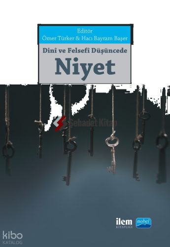 Dini ve Felsefi Düşüncede Niyet | Kolektif | Nobel Akademik Yayıncılık