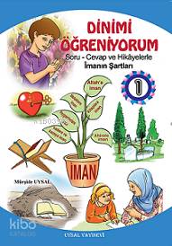 Dinimi Öğreniyorum 1; Soru Cevap ve Hikayelerle İmanın Şartları | Mürş