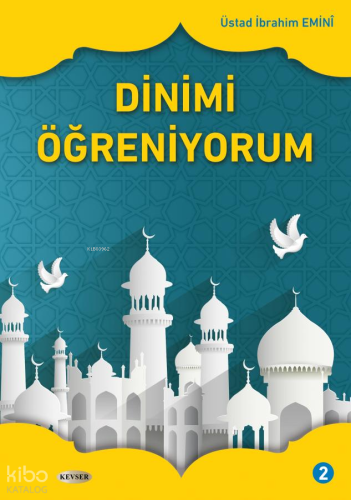 Dinimi Öğreniyorum Cilt 2 | İbrahim Emini | Kevser Yayıncılık
