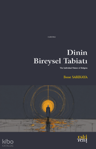 Dinin Bireysel Tabiatı | Berat Sarıkaya | Eski Yeni Yayınları