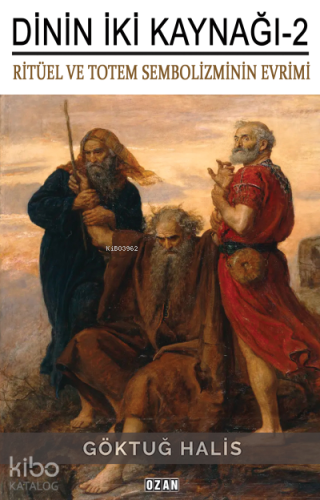 Dinin İki Kanağı -2 ;Ritüel ve Totem Sembolizmin Evrimi | Göktuğ Halis