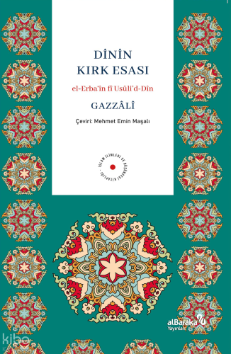 Dinin Kırk Esası;el-Erba‘în fî Usûli’d-Dîn | Ebû Hâmid el-Gazzâlî | Al