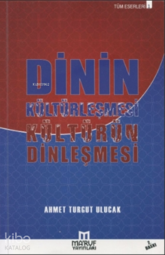 Dinin Kültürleşmesi Kültürün Dinleşmesi