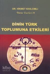 Dinin Türk Toplumuna Etkileri; Bütün Eserleri-14