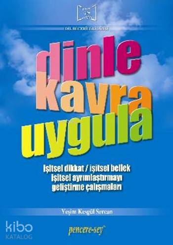 Dinle Kavra Uygula; İşitsel Dikkat - İşitsel Bellek - İşitsel Ayrımlaştırmayı Geliştirme Çalışmaları