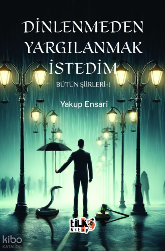 Dinlenmeden Yargılanmak İstedim - Bütün Şiirleri 1