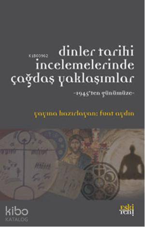 Dinler Tarihi İncelemerinde Çağdaş Yaklaşımlar | Fuat Aydın | Eski Yen