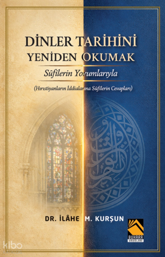 Dinler Tarihini Sûfîlerin Yorumlarıyla Yeniden Okumak;Hıristiyanların İddiâlarına Sûfîlerin Cevapları