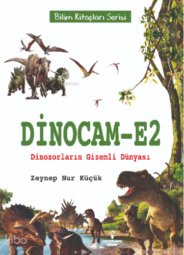 Dinocam-E2 / Dinozorların Gizemli Dünyası | Zeynep Nur Küçük | Serenca