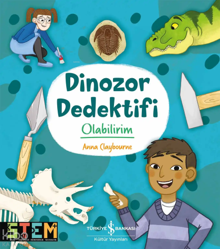 Dinozor Dedektifi Olabilirim | Anna Claybourne | Türkiye İş Bankası Kü