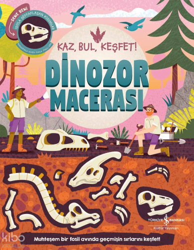 Dinozor Macerası;Kaz, Bul, Keşfet! | Kolektif | Türkiye İş Bankası Kül