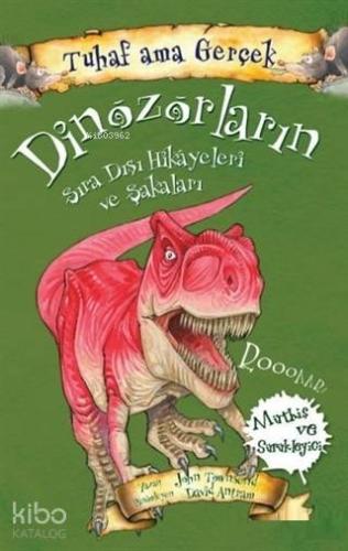 Dinozorların Sıra Dışı Hikayeleri ve Şakaları - Tuhaf Ama Gerçek