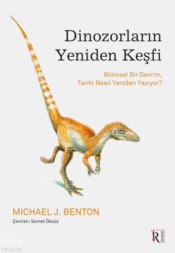 Dinozorların Yeniden Keşfi;Bilimsel Bir Devrim, Tarihi Nasıl Yeniden Yazıyor?