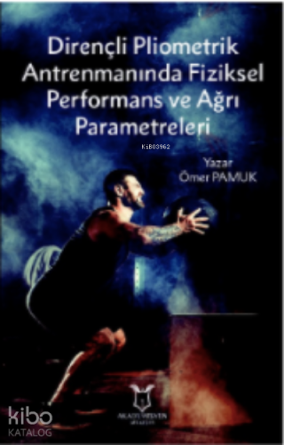 Dirençli Pliometrik Antrenmanında Fiziksel Performans ve Ağrı Parametr