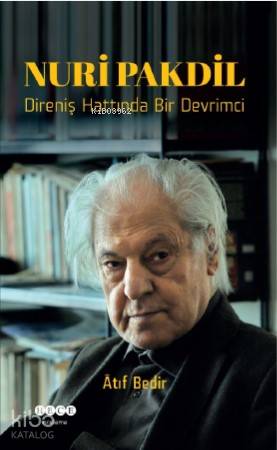 Direniş Hattında Bir Devrimci; Nuri Pakdil