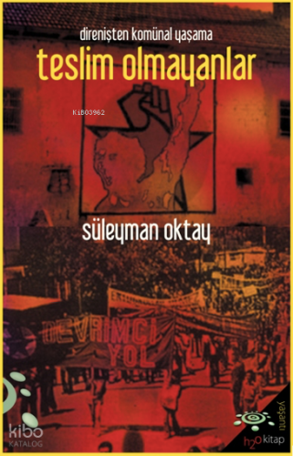 Direnişten Komünal Yaşama Teslim Olmayanlar