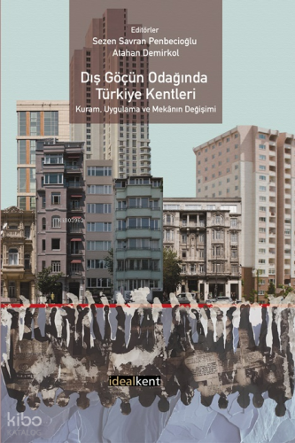 Dış Göçün Odağında Türkiye Kentleri ;Kuram, Uygulama ve Mekanın Değişimi